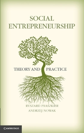 Social Entrepreneurship: Theory and Practice by Ryszard Praszkier 9780521767316