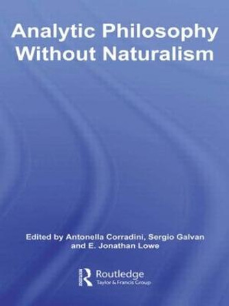 Analytic Philosophy Without Naturalism by Antonella Corradini