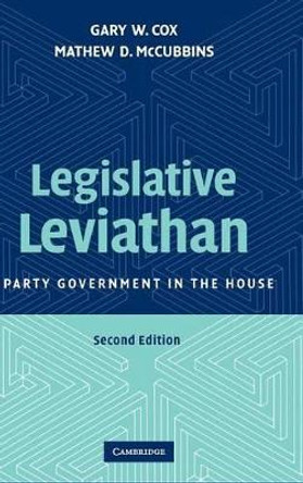 Legislative Leviathan: Party Government in the House by Gary W. Cox 9780521872331