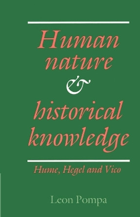 Human Nature and Historical Knowledge: Hume, Hegel and Vico by Leon Pompa 9780521892209