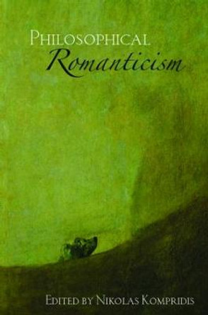 Philosophical Romanticism by Nikolas Kompridis