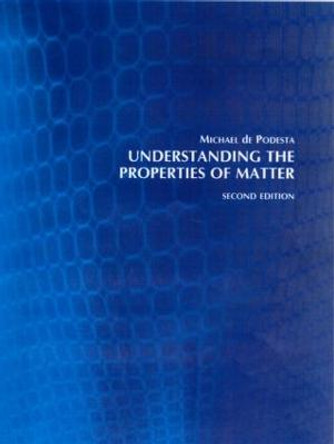 Understanding the Properties of Matter by Michael de Podesta