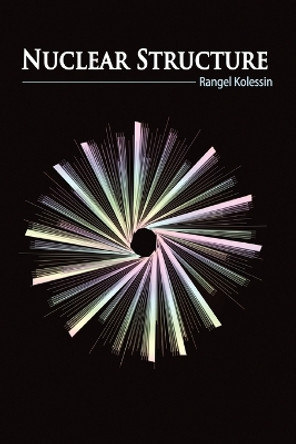 Nuclear Structure by Rangel Kolessin 9780557195046