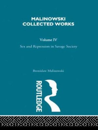 Sex and Repression in Savage Society: [1927] by Bronislaw Malinowski