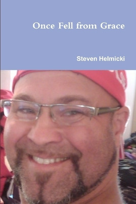 Once Fell from Grace by Steven Helmicki 9780557283217