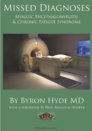 Missed Diagnoses Myalgic Encephalomyelitis & Chronic Fatigue Syndrome Second Edition by Byron Hyde MD 9780557325177