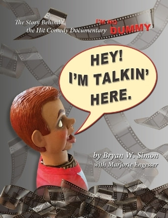 Hey! I'm Talkin' Here: The Story Behind the Hit Comedy Documentary I'M NO DUMMY by Marjorie Engesser 9780578316543