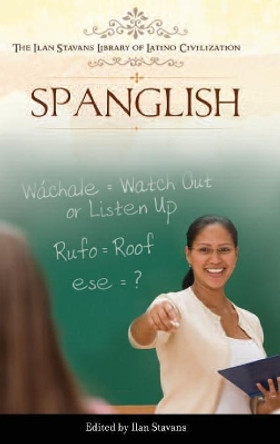 Spanglish by Ilan Stavans 9780313348044 Spanglish by Ilan Stavans 9780313348044