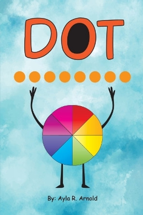 Dot by Ayla R Arnold 9780578320533
