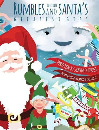 Rumbles the cloud and Santa's greatest gift by John D Dries 9780578320397 Rumbles the cloud and Santa's greatest gift by John D Dries 9780578320397