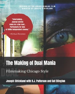 The Making of Dual Mania: Filmmaking Chicago Style by B J Patterson 9780692185322