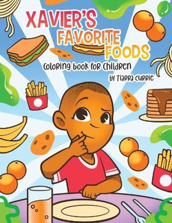 Xavier's Favorite Foods: A Coloring Book for Children by Tiarra Currie 9780578325132