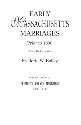 Early Massachusetts Marriages by Bailey 9780806300085