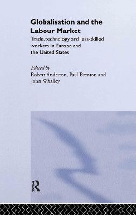 Globalisation and the Labour Market: Trade, Technology and Less Skilled Workers in Europe and the United States by John Whalley