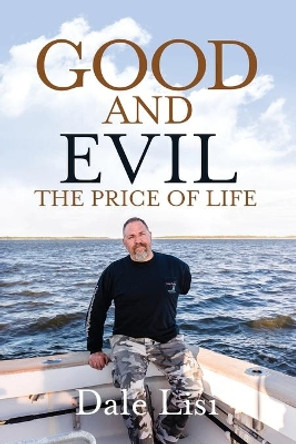Good and Evil: The Price of Life by Dale Lisi 9780578253558