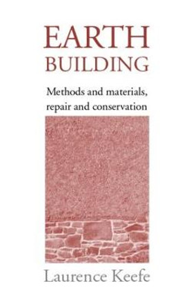 Earth Building: Methods and Materials, Repair and Conservation by Laurence Keefe