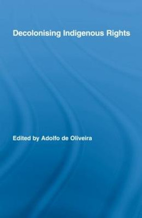 Decolonising Indigenous Rights by Adolfo de Oliveira