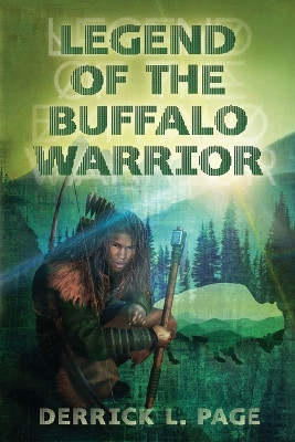 Legend Of The Buffalo Warrior by Derrick L Page 9780578389417
