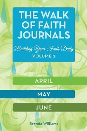 The Walk of Faith Journals: Building Your Faith Daily by Brenda Williams 9780578391403