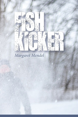 Fish Kicker by Margaret Mendel 9780578398426