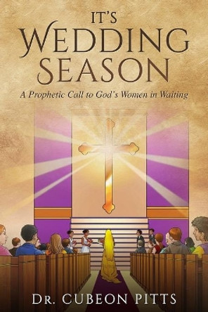 It's Wedding Season: A Prophetic Call to God's Women in Waiting by Yvette Benton 9780578450513