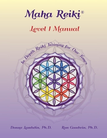 Maha Reiki; Level 1 Manual: Reiki Training Manual by Donna Lambdin 9780578438245