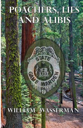 Poachers, Lies and Alibis by William Wasserman 9780578520490