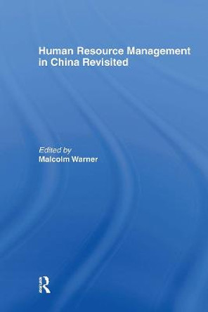 Human Resource Management in China Revisited by Malcolm Warner