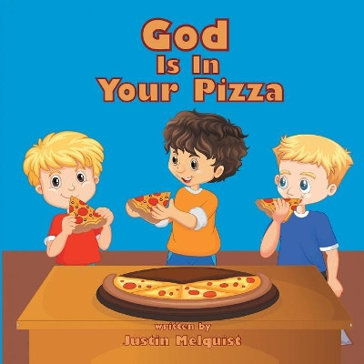 God Is In Your Pizza by Justin Melquist 9780578458823