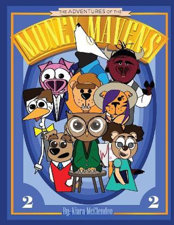 The Adventures of the Money Mavens: Save That Money! by Kiara McClendon 9780578463964