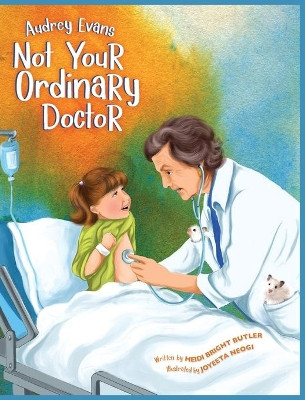 Audrey Evans: Not Your Ordinary Doctor by Heidi Bright Butler 9780578571577