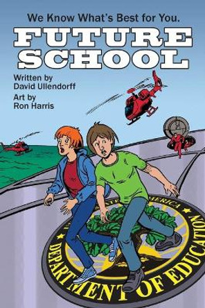 Future School: We Know What's Best For You. by David Ullendorff 9780578598048