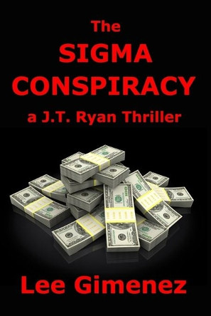 The Sigma Conspiracy: a J.T. Ryan Thriller by Lee Gimenez 9780578634456