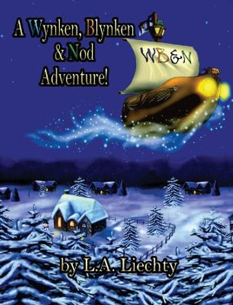 A Wynken, Blynken & Nod Adventure! by Lyn Liechty 9780578731100