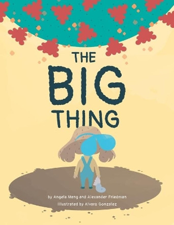The Big Thing: Brave Bea finds silver linings with the help of family and friends during a global pandemic by Angela Meng 9780578683577