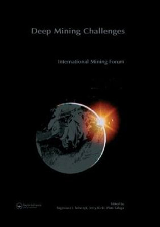 International Mining Forum 2005, New Technologies in Underground Mining, Safety and Sustainable Development: Proceedings of the Sixth International Mining Forum 2005, Cracow - Szczyrk - Wieliczka, Poland, 23-27 February 2005 by Eugeniusz Sobczyk