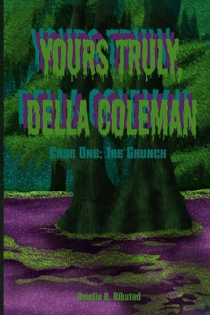 Yours Truly, Della Coleman: Case One: The Grunch Amelia Rose Rikstad 9780578766065