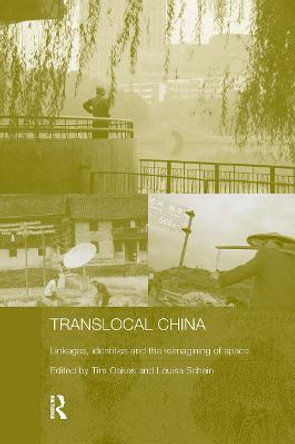 Translocal China: Linkages, Identities and the Re-imagining of Space by Tim Oakes