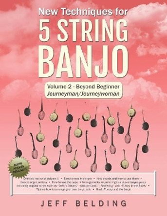 New Techniques for 5 String Banjo: Volume 2 Beyond Beginner - Journeyman/Journeywoman by Jeff Belding 9780578771076