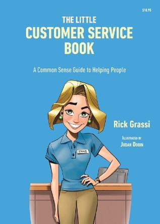 The Little Customer Service Book: A Common Sense Guide to Helping People by Rick Grassi 9780578772929