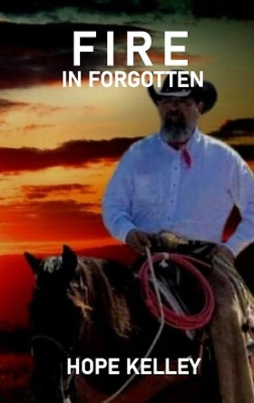 Fire In Forgotten by Hope Kelley 9780578803784