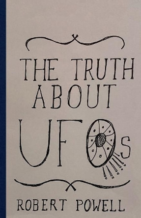 The Truth About UFOs: A Scientific Perspective by Robert Max Powell 9780578809953