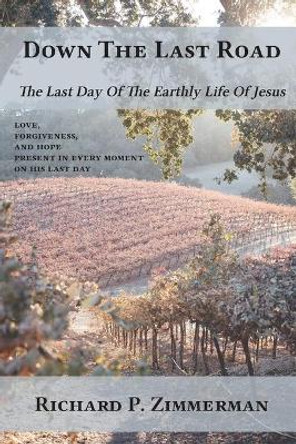 Down The Last Road by Richard P Zimmerman 9780578859057