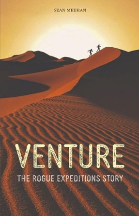 Venture: The Rogue Expeditions Story by Sean Meehan 9780578894379