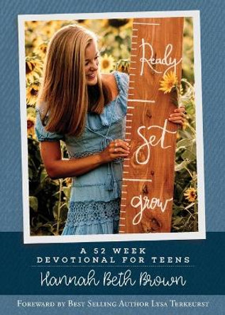 Ready, Set, Grow: A 52 Week Devotional for Teens by Hannah Beth Brown 9780578861104