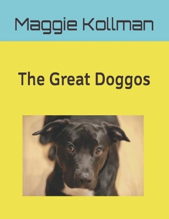 The Great Doggos by Maggie A Kollman 9780578954080