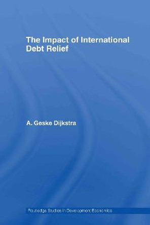 The Impact of International Debt Relief by A. Geske Dijkstra