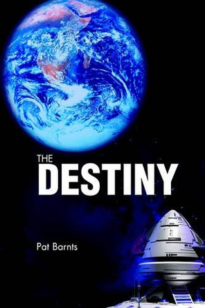 The Destiny by Pat Barnts 9780595331192