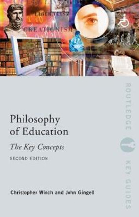 Philosophy of Education: The Key Concepts by John Gingell