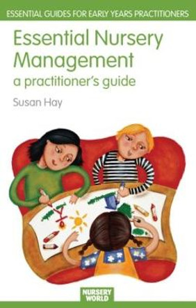 Essential Nursery Management: A Practitioner's Guide by Susan Hay